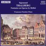 Cover for album: Sigismond Thalberg, Francesco Nicolosi – Fantasies On Operas By Bellini