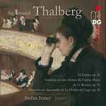 Cover for album: Sigismund Thalberg - Stefan Irmer – 12 Études Op.26 | Fantaisie Sur Des Thèmes De L'Opéra Moise De G. Rossini Op.33 | Fantaisie Sur Des Motifs De La Donna Del Lago Op.40(CD, Album, Stereo)