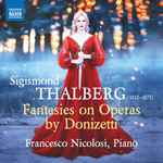 Cover for album: Sigismond Thalberg, Francesco Nicolosi – Fantasies On Operas By Donizetti