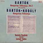 Cover for album: Bartók, Kodály, Terézia Csajbók, Loránt Szűcs – Hungarian Folksongs, Vol.2 / Hungarian Folksongs(LP, Stereo)
