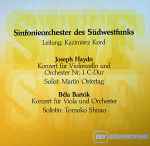 Cover for album: Sinfonieorchester Des Südwestfunks / Kazimierz Kord, Martin Ostertag, Tomoko Shirao, Joseph Haydn, Béla Bartók – Konzert Für Violoncello Und Orchester Nr. 1 C-dur / Konzert Für Viola Und Orchester(LP, Stereo)