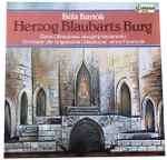 Cover for album: Béla Bartók, János Ferencsik, Hungarian State Opera Choir, Hungarian State Opera Orchestra – Herzog Blaubarts Burg(LP, Stereo)