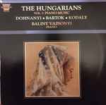 Cover for album: Dohnanyi • Bartok • Kodaly, Balint Vazsonyi – The Hungarians Vol. I: Piano Music(LP, Album)
