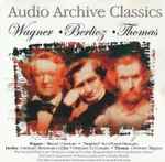 Cover for album: Wagner • Berlioz • Thomas, The Vienna Philharmonic Orchestra Conducted By Hans Knappertsbusch, Franz Lechleitner (Tenor) / The Paris Conservatoire Orchestra Conducted By Charles Munch / Anatole Fistoulari – 