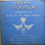 Cover for album: Randall Thompson - Harvard Glee Club, Radcliffe Choral Society, G. Wallace Woodworth – Alleluia And Mass Of The Holy Spirit(LP, Mono)
