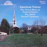 Cover for album: Howard Hanson / Roy Harris / Randall Thompson – American Voices (The Choral Music)(CD, Album)