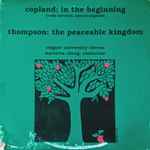 Cover for album: Colgate University Chorus, Copland, Thompson – In The Beginning / The Peaceable Kingdom(LP, Album)