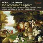 Cover for album: Randall Thompson, Schola Cantorum of Oxford, James Burton (4) – The Peaceable Kingdom(CD, Album)