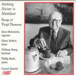 Cover for album: Virgil Thomson, Dora Ohrenstein, Glenn Siebert, William Sharp (2), Phillip Bush, Cassatt String Quartet – Nothing Divine Is Mundane(CD, )
