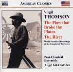 Cover for album: Virgil Thomson, Post-Classical Ensemble, Angel Gil-Ordóñez – The Plow That Broke The Plains / The River