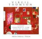 Cover for album: Virgil Thomson, Freya Creech – Eight Portraits For Violin Alone(CD, Album, Limited Edition)