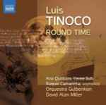 Cover for album: Luís Tinoco - Ana Quintans, Yeree Suh, Raquel Camarinha, Orquestra Gulbenkian, David Alan Miller – Round Time(CD, Album)