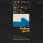 Cover for album: Michael Tippett - Neville Marriner, The Academy Of St. Martin-in-the-Fields – Little Music For String Orchestra / Concerto For Double String Orchestra / Fantasia Concertante On A Theme Of Corelli