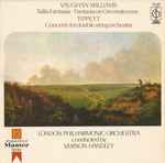 Cover for album: Vaughan Williams / Tippett, London Philharmonic Orchestra Conducted By Vernon Handley – Tallis Fantasia • Fantasia On Greensleeves / Concerto For Double String Orchestra
