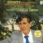 Cover for album: Tippett - London Symphony Orchestra, Colin Davis – Symphony No. 1 / Suite For The Birthday Of Prince Charles