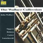 Cover for album: The Wallace Collection, John Wallace (4) - Tippett, Britten, Carter, Lutoslawski – The Wallace Collection(CD, Album)