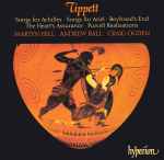 Cover for album: Tippett - Martyn Hill, Andrew Ball, Craig Ogden – Songs For Achilles · Songs For Ariel · Boyhood's End · The Heart's Assurance · Purcell Realisations(CD, Album)