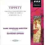 Cover for album: Tippett – Dame Josephine Barstow, BBC Symphony Orchestra, Raymond Leppard – Fantasia Concertante On A Theme By Corelli • Symphony No. 3(CD, )