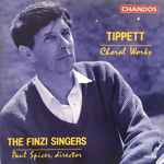 Cover for album: Tippett, The Finzi Singers, Paul Spicer – Choral Works(CD, Album)