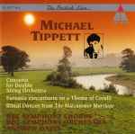 Cover for album: Michael Tippett – BBC Symphony Chorus, BBC Symphony Orchestra, Andrew Davis – Concerto For Double String Orchestra / Fantasia Concertante On A Theme Of Corelli / Ritual Dances From The Midsummer Marriage