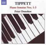 Cover for album: Tippett, Peter Donohoe – Piano Sonatas Nos. 1-3(CD, Album)