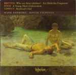 Cover for album: Britten, Finzi, Tippett – Mark Padmore • Roger Vignoles – Who Are These Children? • Six Hölderlin Fragments • Young Man's Exhortation • Boyhood's End(CD, )