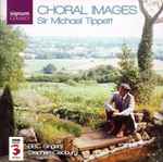 Cover for album: Sir Michael Tippett, BBC Singers, Stephen Cleobury – Choral Images(CD, )