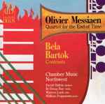 Cover for album: Olivier Messiaen, Béla Bartók, Chamber Music Northwest – Quartet for the End of Time / Contrasts