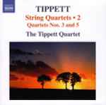 Cover for album: Tippett, The Tippett Quartet – String Quartets • 2 (Quartets Nos. 3 And 5)(CD, Album)