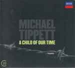 Cover for album: Michael Tippett: A Child Of Our Time(CD, Album, Reissue)