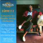 Cover for album: Tippett, English String Orchestra / Boughton – Concerto for Double String Orchestra - Fantasia Concertante on a Theme of Corelli - Five Negro Spirituals from A Child of our Time - Little Music for Strings - Magnificat and Nunc Dimittis(CD, Compilation, Re