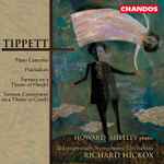 Cover for album: Tippett - Howard Shelley, Bournemouth Symphony Orchestra, Richard Hickox – Piano Concerto; Praeludium; Fantasia On A Theme Of Handel; Fantasia Concertante On A Theme Of Corelli(CD, Compilation)