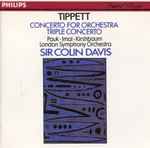 Cover for album: Tippett, Pauk, Imai, Kirshbaum, London Symphony Orchestra, Sir Colin Davis – Concerto For Orchestra / Triple Concerto(CD, Compilation)