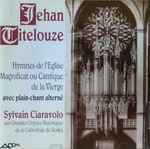 Cover for album: Jehan Titelouze, Sylvain Ciaravolo – Hymnes de L'Eglise; Magnificat Ou Cantique de la Vierge Avec Plain Chant Alterné(CD, )