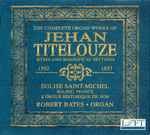 Cover for album: Titelouze, Robert Bates (4) – The Complete Organ Works Of Jehan Titelouze (Hymn And Magnificat Settings)(3×CD, )