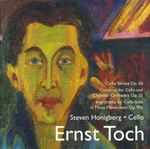 Cover for album: Ernst Toch – Steven Honigberg – Cello Sonata Op. 50 • Concerto For Cello And Chamber Orchestra Op. 35 • Impromptu For Cello Solo In Three Movements Op. 90c(CD, HDCD)