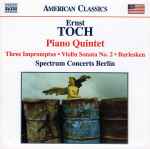 Cover for album: Ernst Toch, Spectrum Concerts Berlin – Piano Quintet / Three Impromptus • Violin Sonata No. 2 • Burlesken