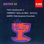 Cover for album: Toch, Hindemith, Martin – Symphonie Nr. 3 / Mathis Der Maler / Petite Symphonie Concertante(CD, Compilation, Remastered)