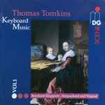 Cover for album: Thomas Tomkins - Bernhard Klapprott – Keyboard Music Vol. 1(CD, Album)