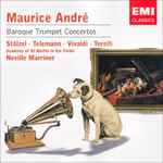 Cover for album: Maurice André - Stölzel ∙ Telemann ∙ Vivaldi ∙ Torelli - Academy Of St. Martin In The Fields, Neville Marriner – Baroque Trumpet Concertos(CD, Compilation)