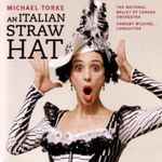 Cover for album: Michael Torke, National Ballet Of Canada Orchestra, Ormsby Wilkins – An Italian Straw Hat(CD, Album)