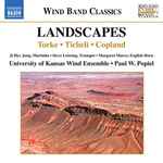 Cover for album: Torke, Ticheli, Copland, University Of Kansas Wind Ensemble, Paul W. Popiel – Landscapes