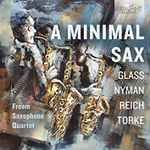 Cover for album: Freem Saxophone Quartet, Steve Reich, Philip Glass, Michael Nyman, Michael Torke – A Minimal Sax(CD, Album)