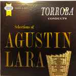 Cover for album: Federico Moreno Torroba, Agustin Lara – Torroba Conducts Selections of Agustin Lara(LP)