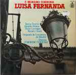 Cover for album: F. Moreno Torroba - Teresa Tourné, Estrella Alsina, Pedro Lavirgen, Renato Cesari, Orquesta De Conciertos De Madrid, F. Moreno Torroba – Luisa Fernanda