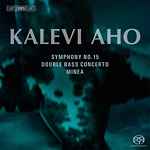 Cover for album: Kalevi Aho, Lahti Symphony Orchestra – Symphony No. 15, Concerto For Double Bass And Orchestra, Minea(SACD, Hybrid, Multichannel, Album)