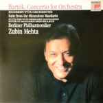 Cover for album: Béla Bartók / Berliner Philharmoniker, Zubin Mehta – Concerto For Orchestra – Suite From The Miraculous Mandarin