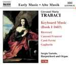 Cover for album: Giovanni Maria Trabaci - Sergio Vartolo – Keyboard Music (Book I, 1603)(3×CD, )