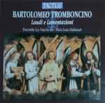Cover for album: Bartolomeo Tromboncino - Ensemble Les Nations, Maria Luisa Baldassari – Laudi E Lamentazioni