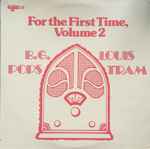 Cover for album: B.G. / Louis / Pops / Tram – For The First Time, Volume 2(LP, Compilation, Mono)